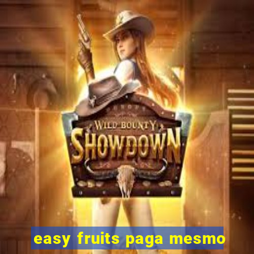 easy fruits paga mesmo